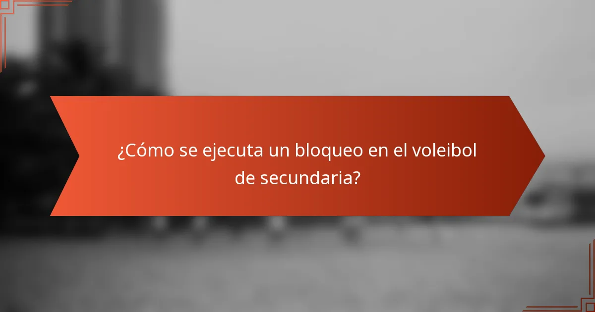 ¿Cómo se ejecuta un bloqueo en el voleibol de secundaria?