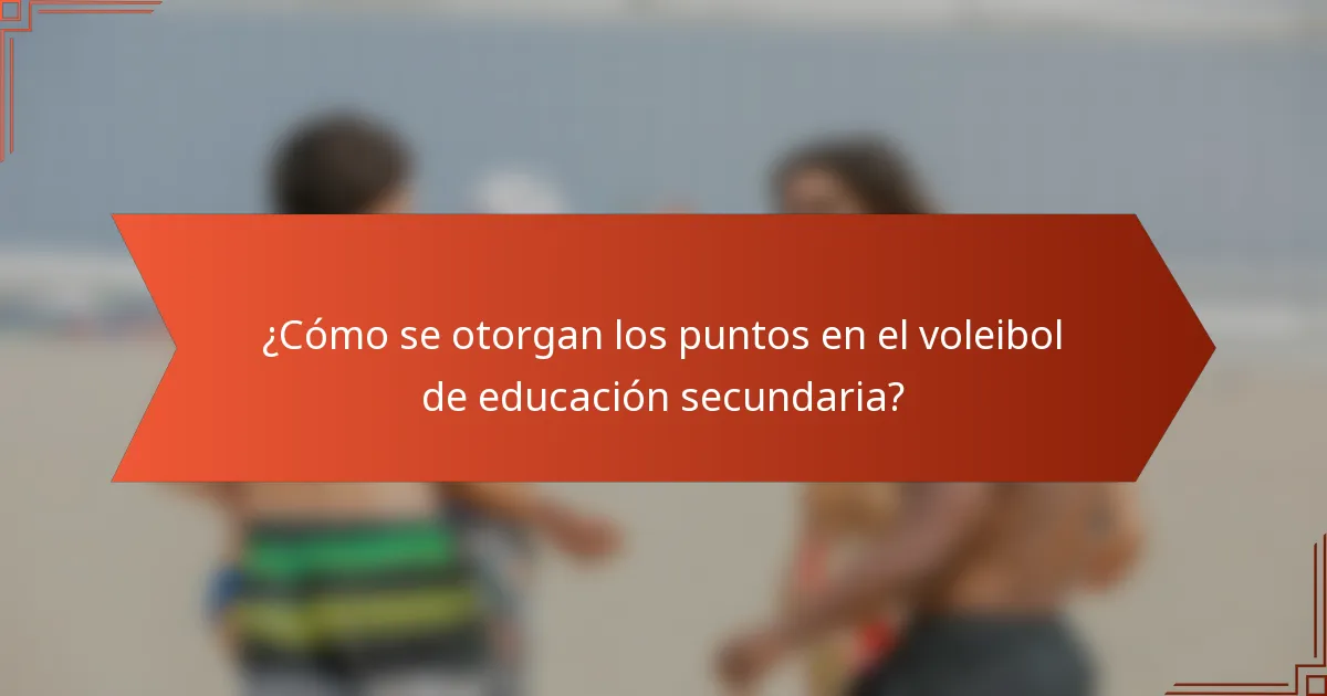 ¿Cómo se otorgan los puntos en el voleibol de educación secundaria?
