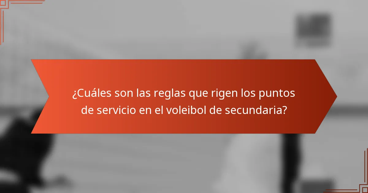 ¿Cuáles son las reglas que rigen los puntos de servicio en el voleibol de secundaria?
