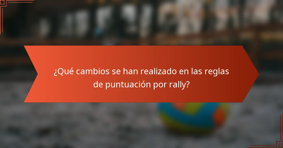 ¿Qué cambios se han realizado en las reglas de puntuación por rally?