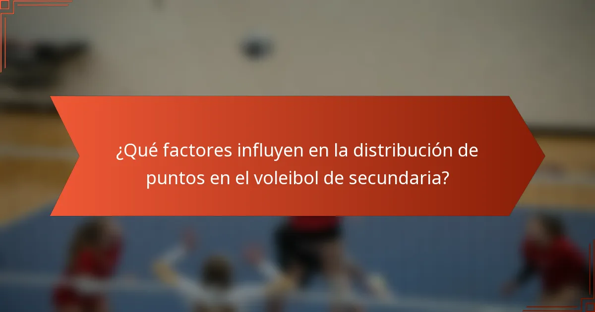 ¿Qué factores influyen en la distribución de puntos en el voleibol de secundaria?