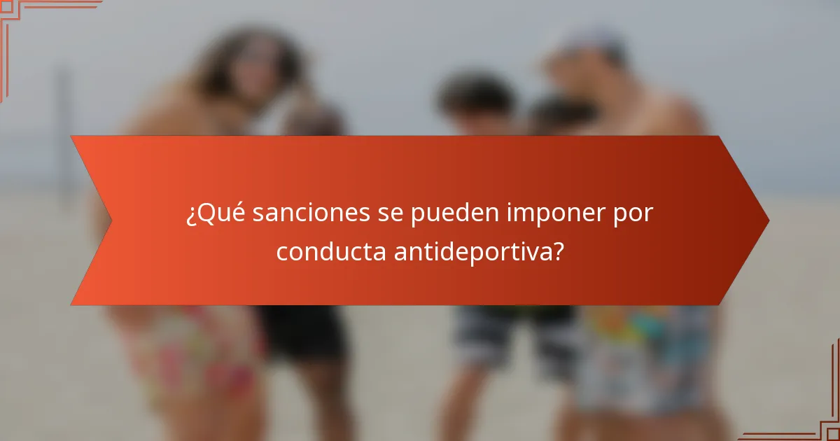 ¿Qué sanciones se pueden imponer por conducta antideportiva?
